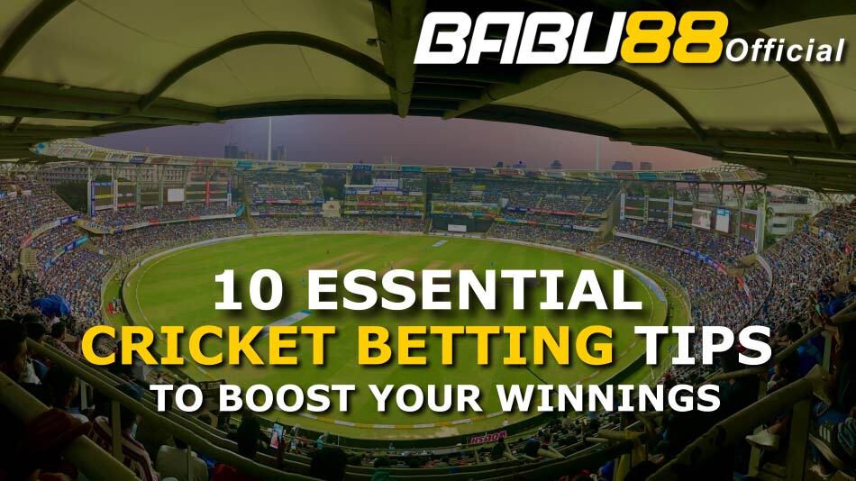 10 Essential Cricket Betting Tips to Boost Your Winnings