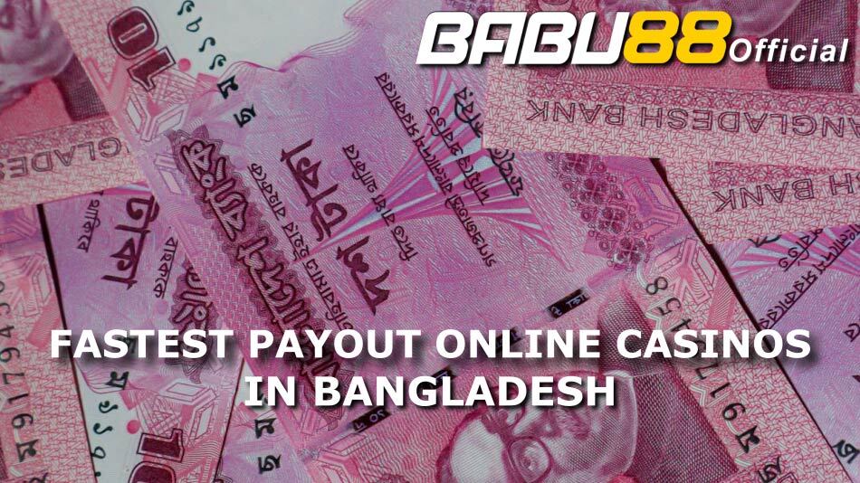 Fastest Payout Online Casinos in Bangladesh